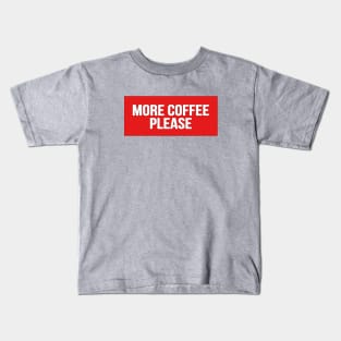 More Coffee Please funny cute coffee lover Shirts Kids T-Shirt